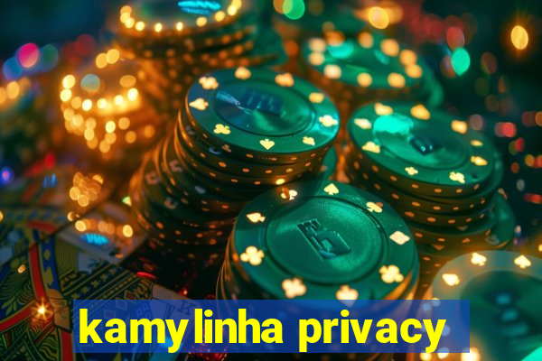 kamylinha privacy